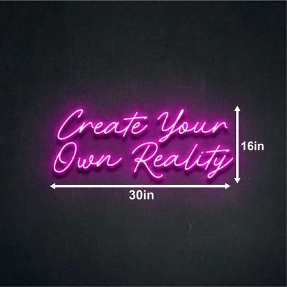 Create Your Own Reality neon sign