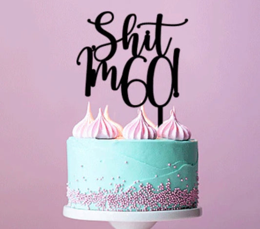 Shit I'm 60 Cake Topper Black For Birthday