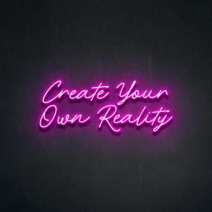 Create Your Own Reality neon sign online
