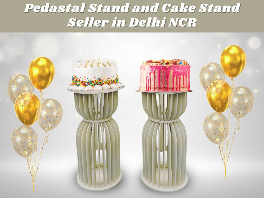 Pedestal Stand and Cake Stand Seller in Delhi NCR